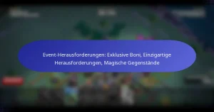 Read more about the article Event-Herausforderungen: Exklusive Boni, Einzigartige Herausforderungen, Magische Gegenstände