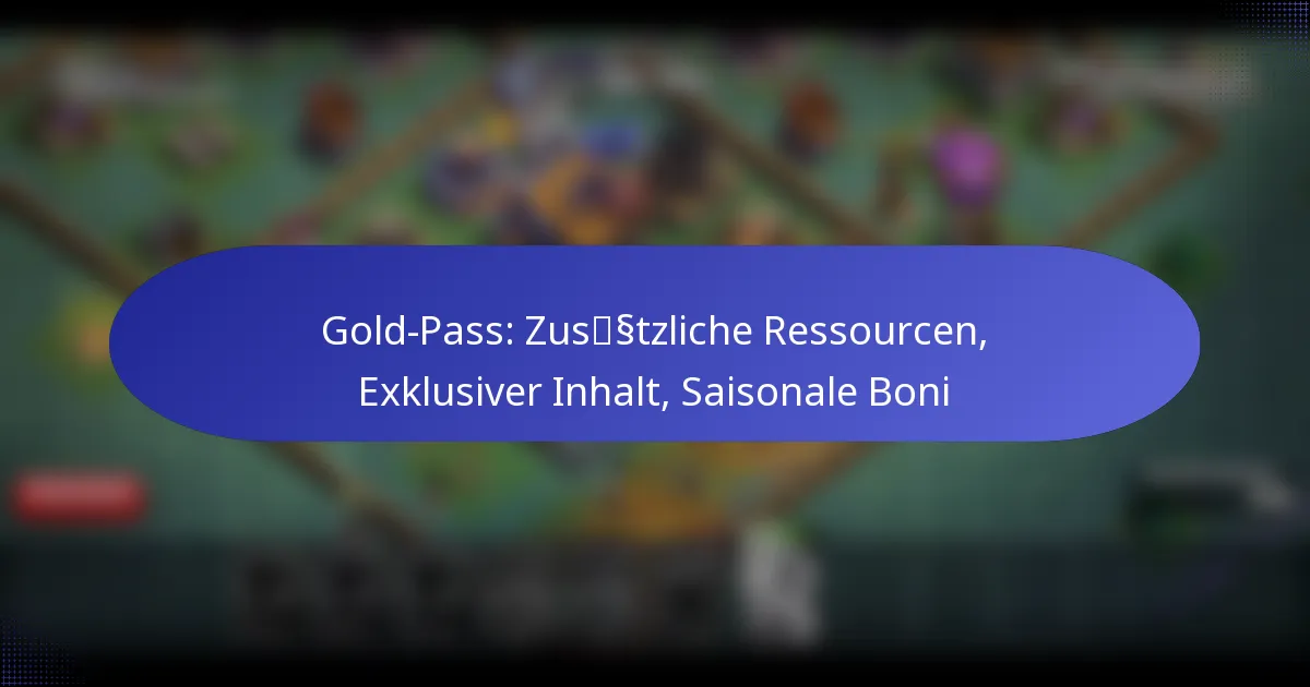 Read more about the article Gold-Pass: Zusätzliche Ressourcen, Exklusiver Inhalt, Saisonale Boni