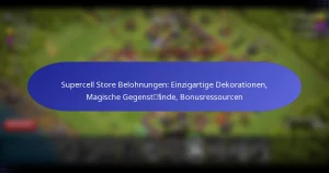 Read more about the article Supercell Store Belohnungen: Einzigartige Dekorationen, Magische Gegenstände, Bonusressourcen