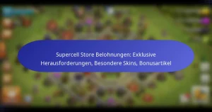 Read more about the article Supercell Store Belohnungen: Exklusive Herausforderungen, Besondere Skins, Bonusartikel