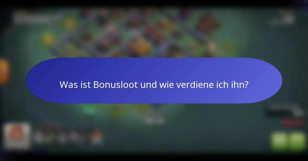 Was ist Bonusloot und wie verdiene ich ihn?