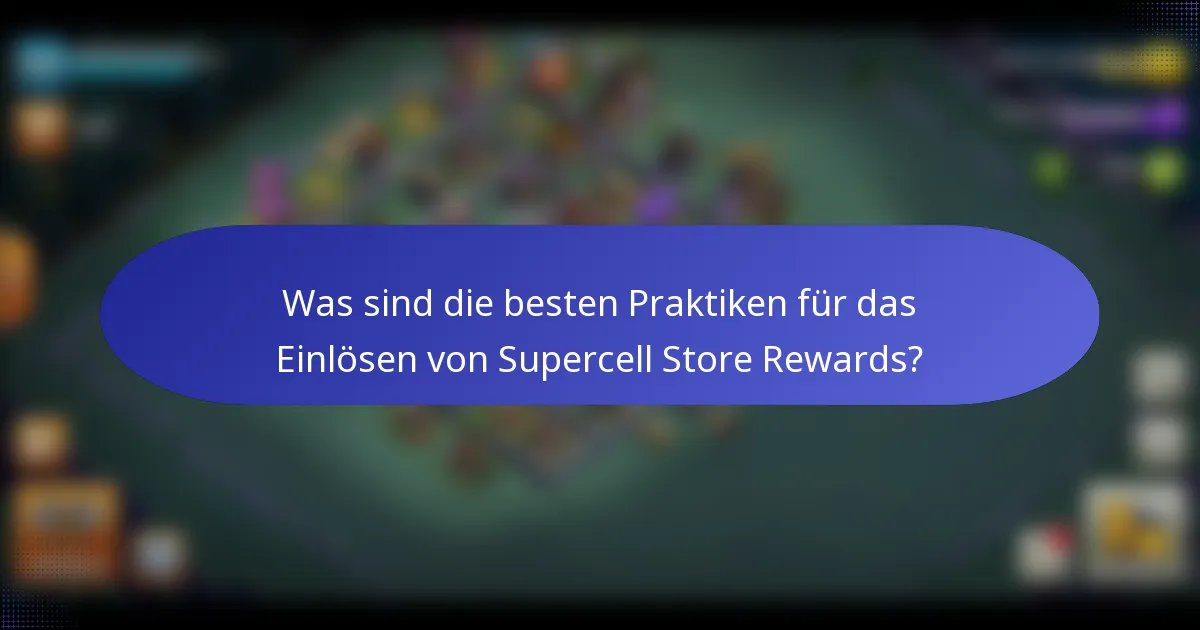 Was sind die besten Praktiken für das Einlösen von Supercell Store Rewards?