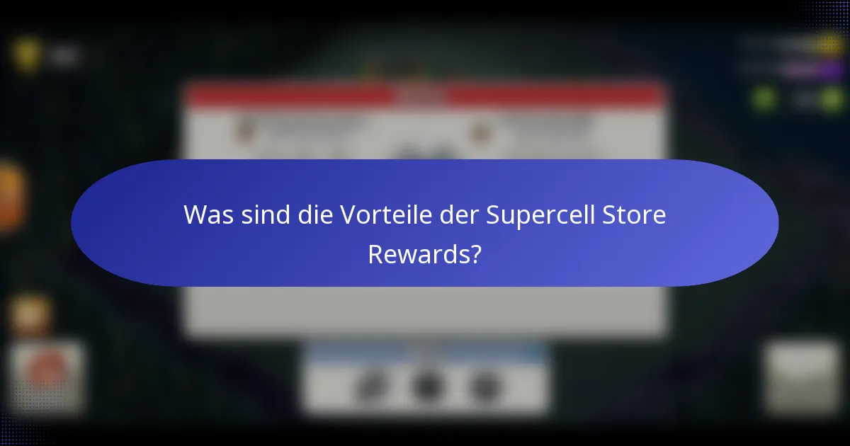 Was sind die Vorteile der Supercell Store Rewards?