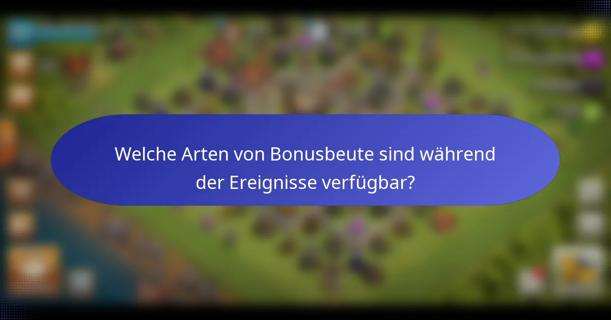 Welche Arten von Bonusbeute sind während der Ereignisse verfügbar?