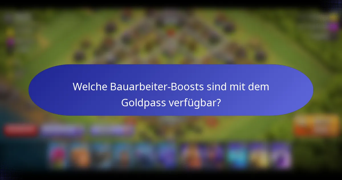 Welche Bauarbeiter-Boosts sind mit dem Goldpass verfügbar?