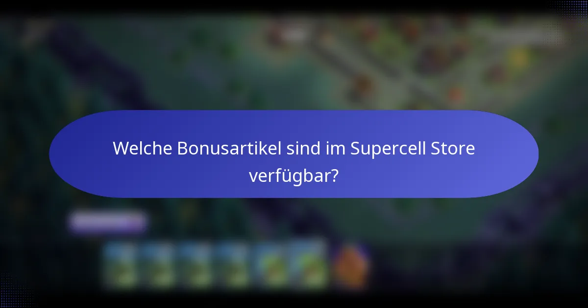 Welche Bonusartikel sind im Supercell Store verfügbar?