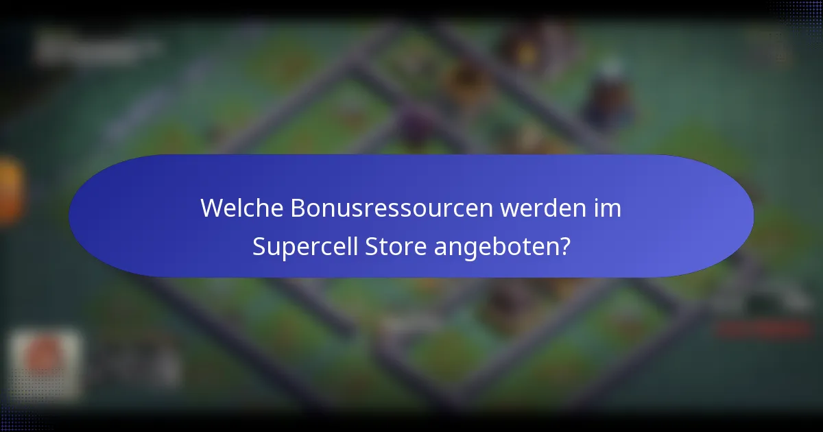 Welche Bonusressourcen werden im Supercell Store angeboten?