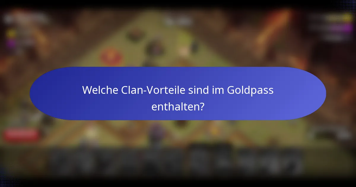Welche Clan-Vorteile sind im Goldpass enthalten?