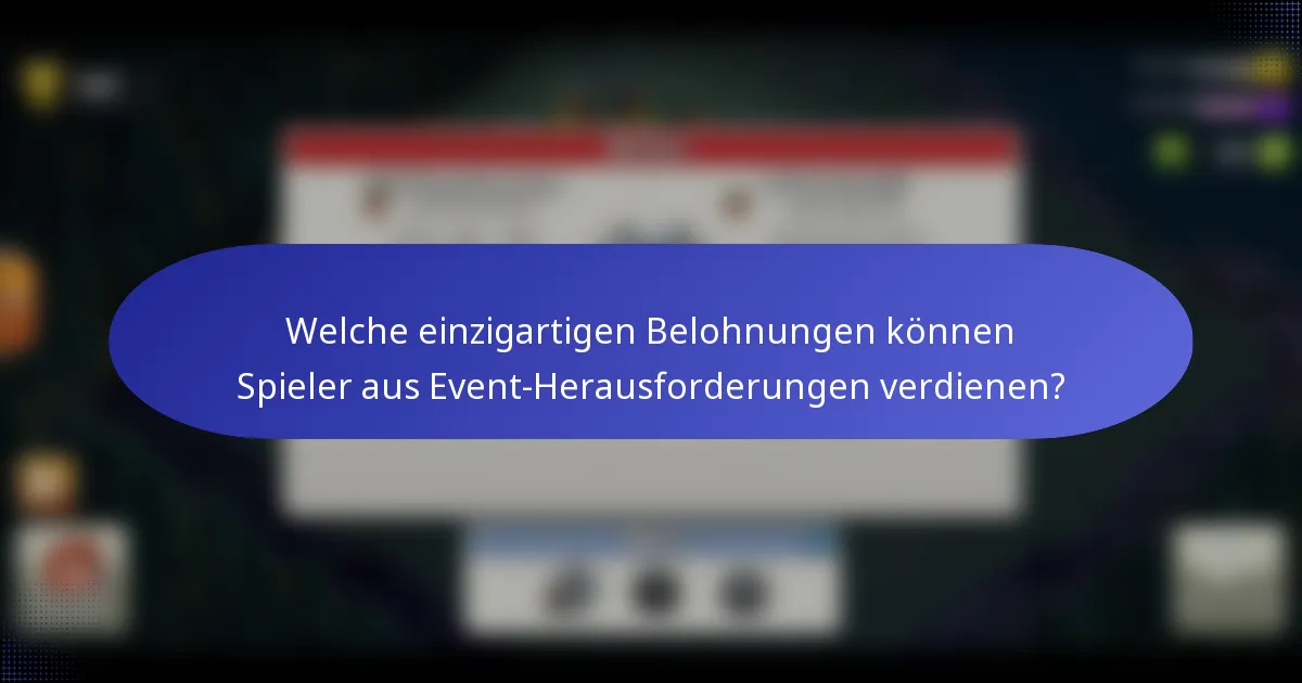 Welche einzigartigen Belohnungen können Spieler aus Event-Herausforderungen verdienen?