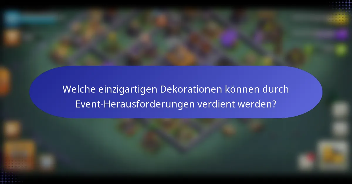 Welche einzigartigen Dekorationen können durch Event-Herausforderungen verdient werden?