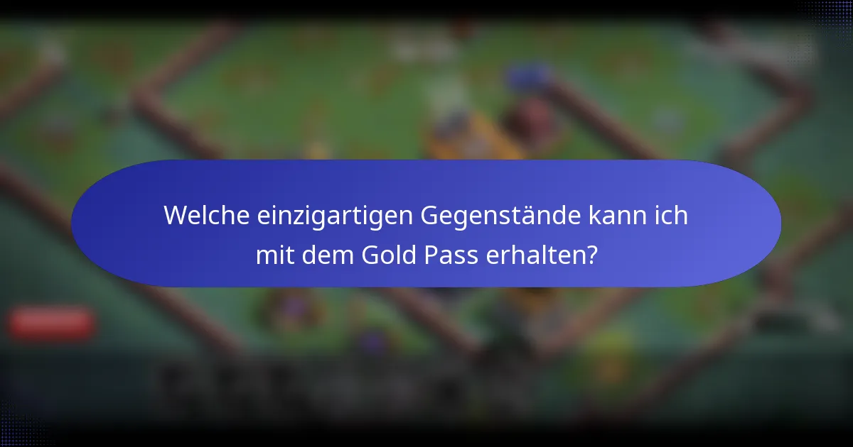 Welche einzigartigen Gegenstände kann ich mit dem Gold Pass erhalten?