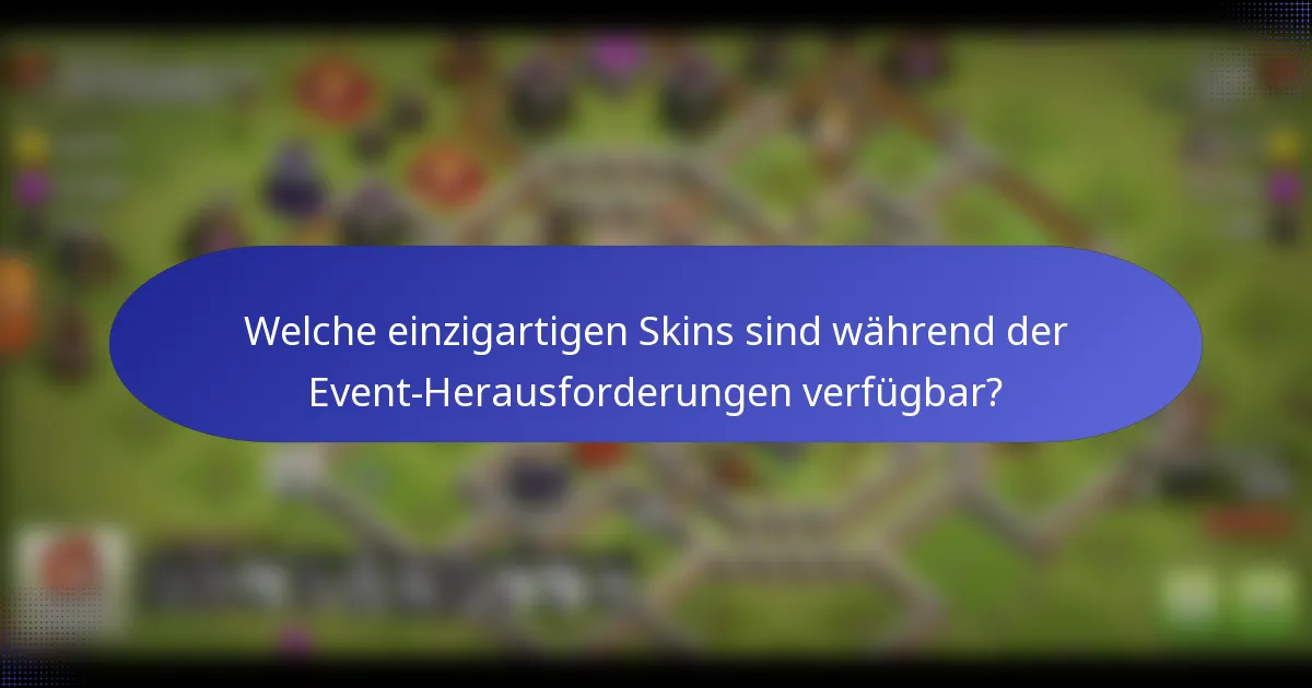 Welche einzigartigen Skins sind während der Event-Herausforderungen verfügbar?