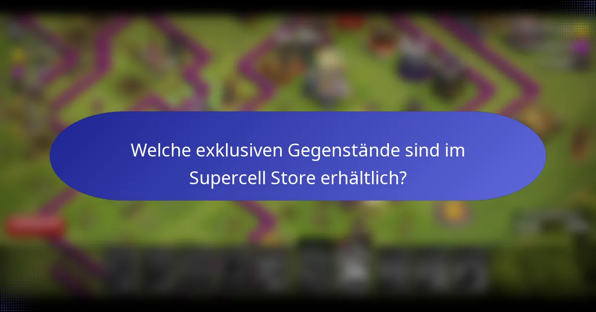 Welche exklusiven Gegenstände sind im Supercell Store erhältlich?