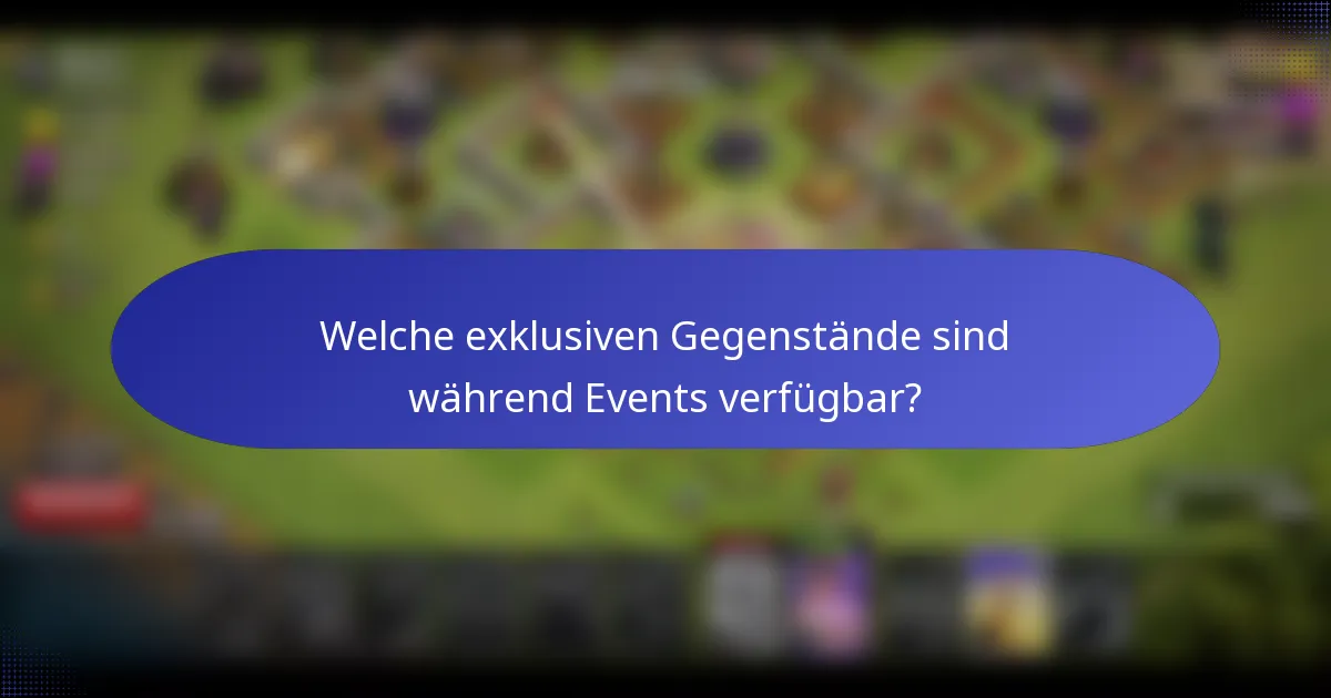 Welche exklusiven Gegenstände sind während Events verfügbar?