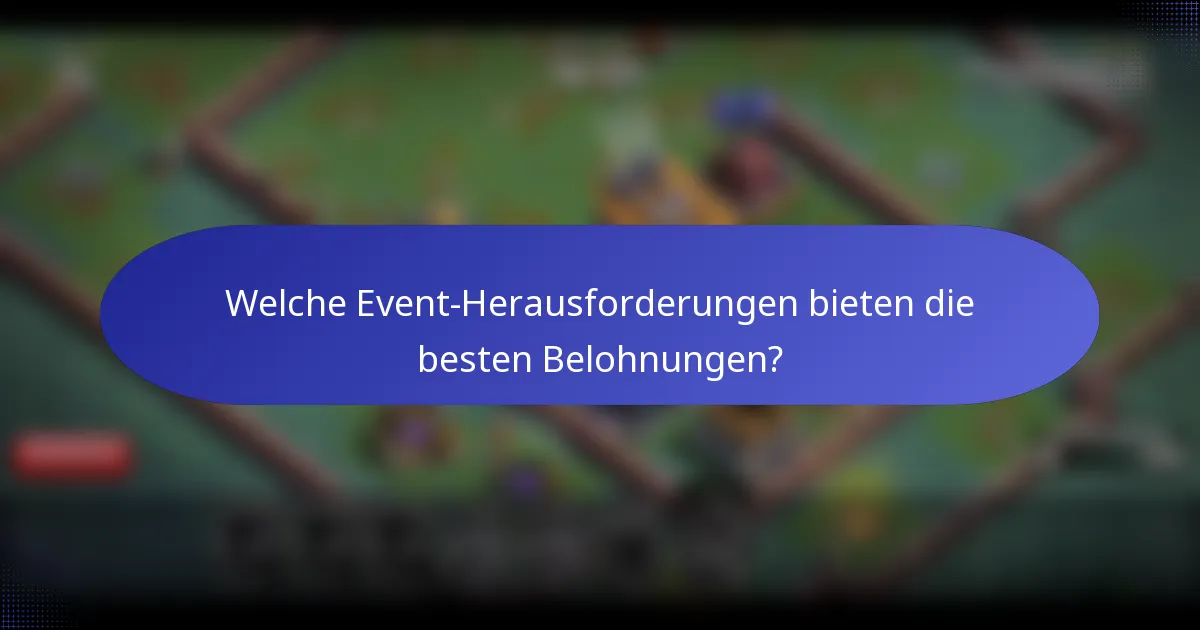 Welche Event-Herausforderungen bieten die besten Belohnungen?