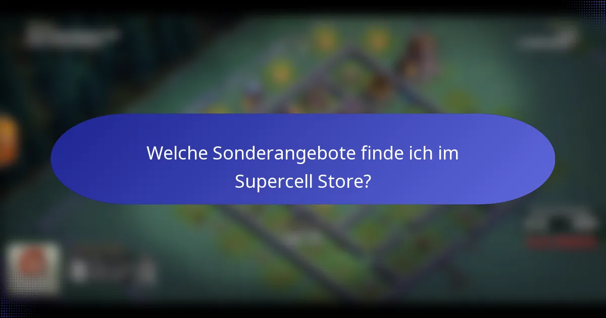 Welche Sonderangebote finde ich im Supercell Store?