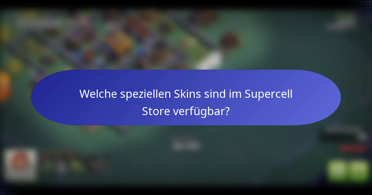 Welche speziellen Skins sind im Supercell Store verfügbar?