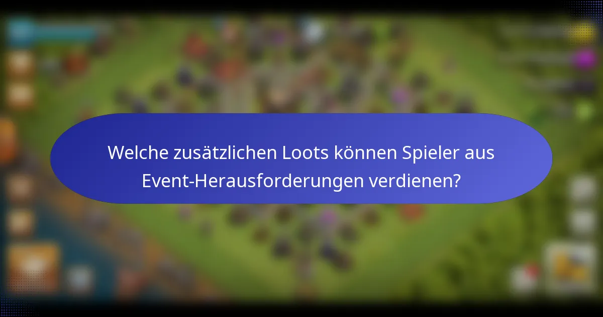 Welche zusätzlichen Loots können Spieler aus Event-Herausforderungen verdienen?