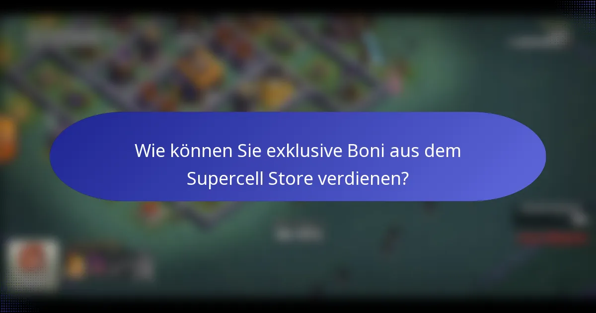 Wie können Sie exklusive Boni aus dem Supercell Store verdienen?