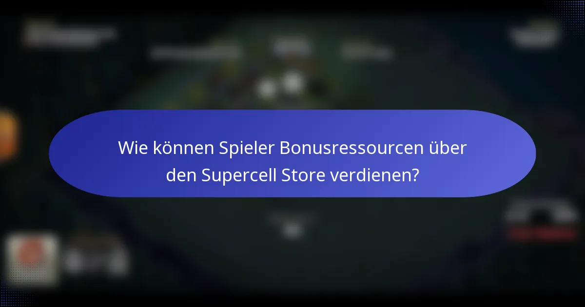 Wie können Spieler Bonusressourcen über den Supercell Store verdienen?