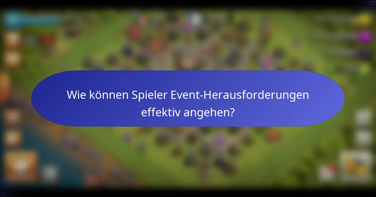 Wie können Spieler Event-Herausforderungen effektiv angehen?