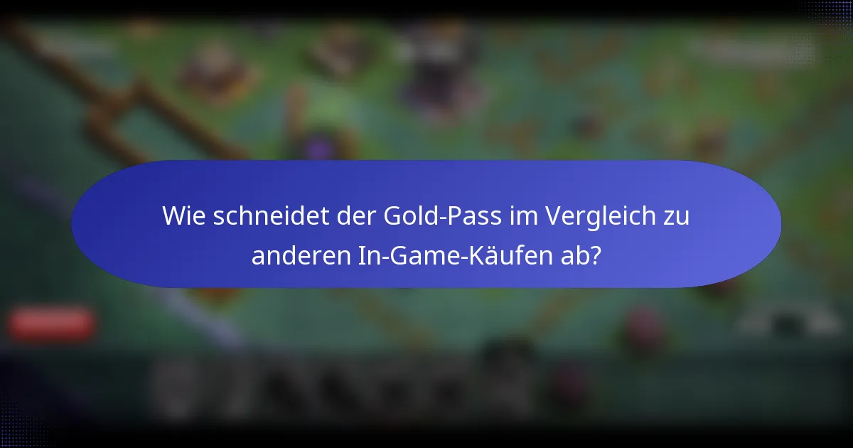 Wie schneidet der Gold-Pass im Vergleich zu anderen In-Game-Käufen ab?