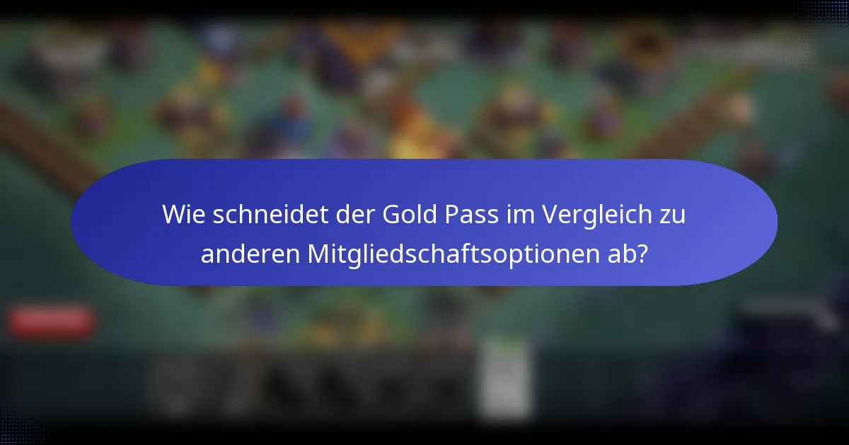 Wie schneidet der Gold Pass im Vergleich zu anderen Mitgliedschaftsoptionen ab?