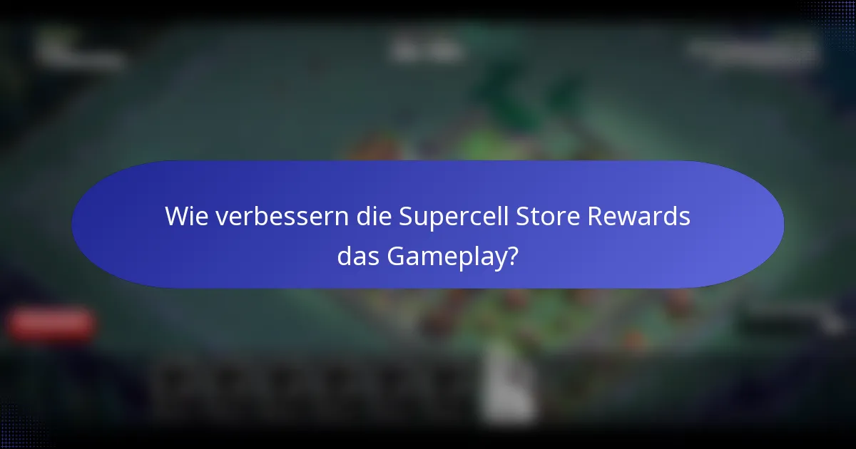 Wie verbessern die Supercell Store Rewards das Gameplay?
