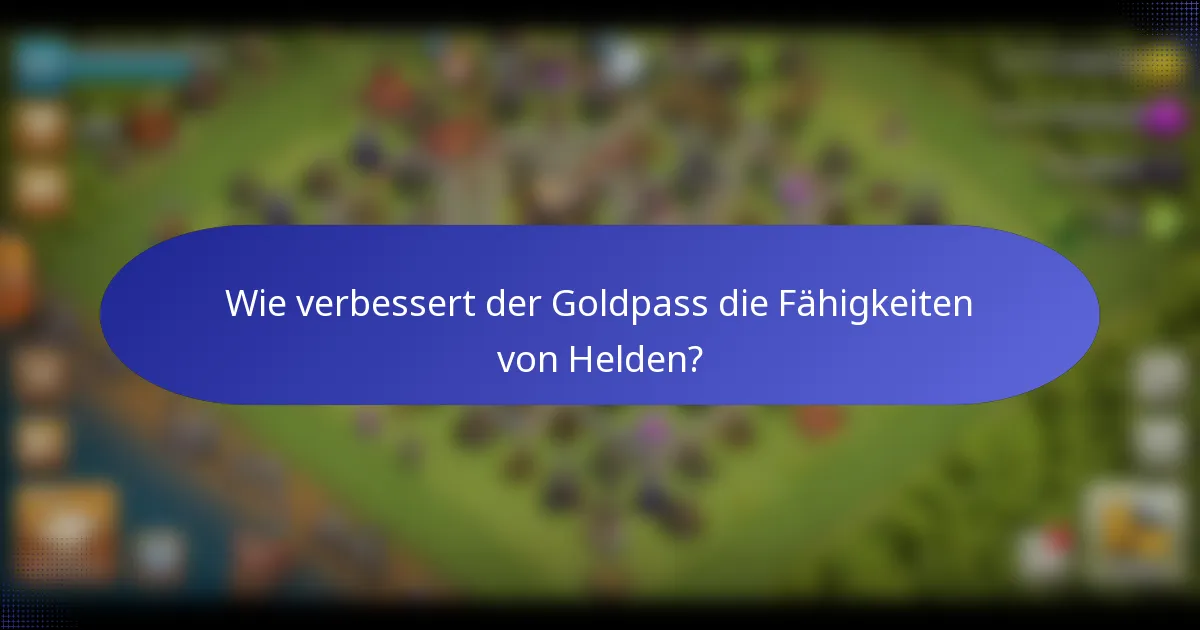 Wie verbessert der Goldpass die Fähigkeiten von Helden?