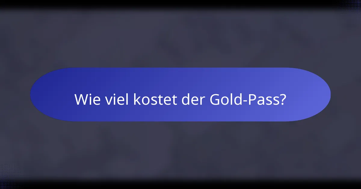 Wie viel kostet der Gold-Pass?